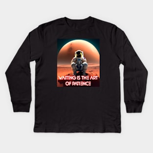 Waiting is the Art of Patience Kids Long Sleeve T-Shirt